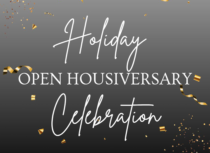 Event Promo Photo For Holiday Open Housiversary Celebration!